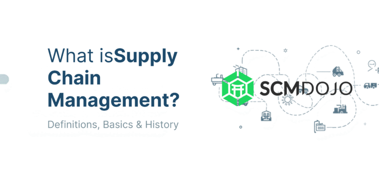 What is Supply Chain Management? Definitions, Basics & History