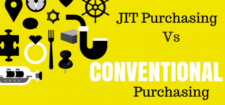 JIT Purchasing – 3 Reasons why it is Different from Conventional Purchasing