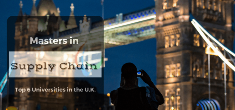 Masters in Supply Chain Management – Top 6 Universities in the U.K.