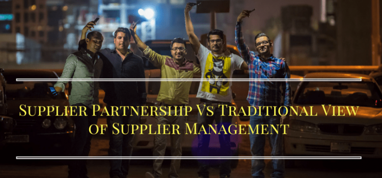 Supplier Partnership Vs Traditional View of Supplier Management