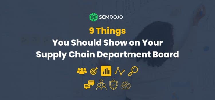 Supply Chain Department Board – 9 Things You Should Show