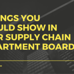 9 Things You Should Show in Your Supply Chain Department Board