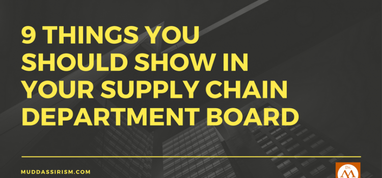9 Things You Should Show in Your Supply Chain Department Board