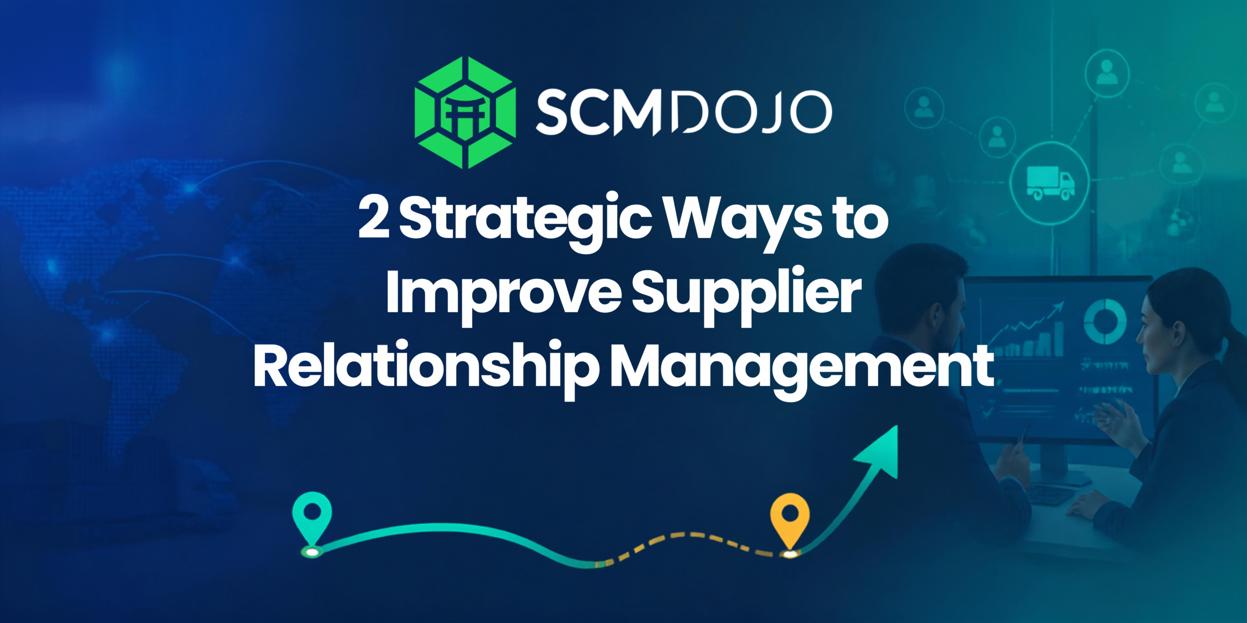 2 Strategic Ways to Improve Supplier Relationship Management