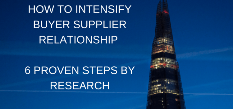 HOW-TO-INTENSIFY-BUYER-SUPPLIER-RELATIONSHIP-–-6-PROVEN-STEPS-BY-RESEARCH