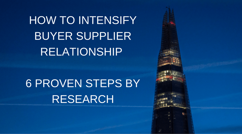 6 STEPS TO INTENSIFY BUYER SUPPLIER RELATIONSHIP