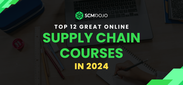 The 12 Great Online Supply Chain Courses in 2024