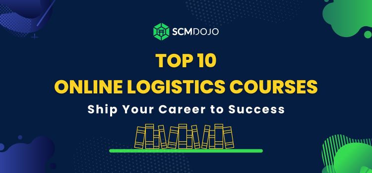 Top 10 Online Logistics Courses: Ship Your Career to Success
