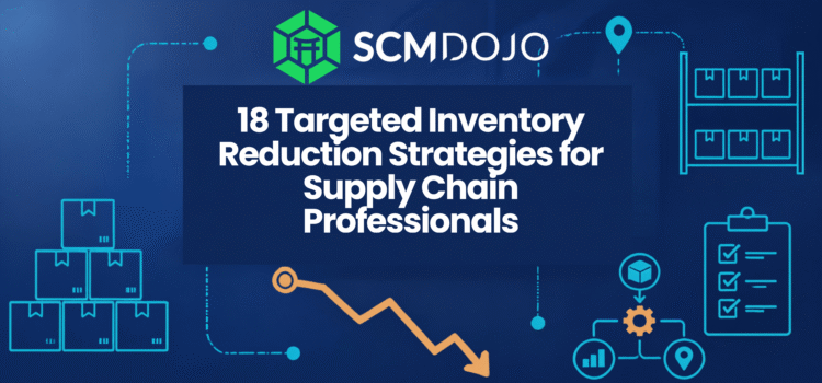 18 Targeted Inventory Reduction Strategies for Supply Chain Professionals