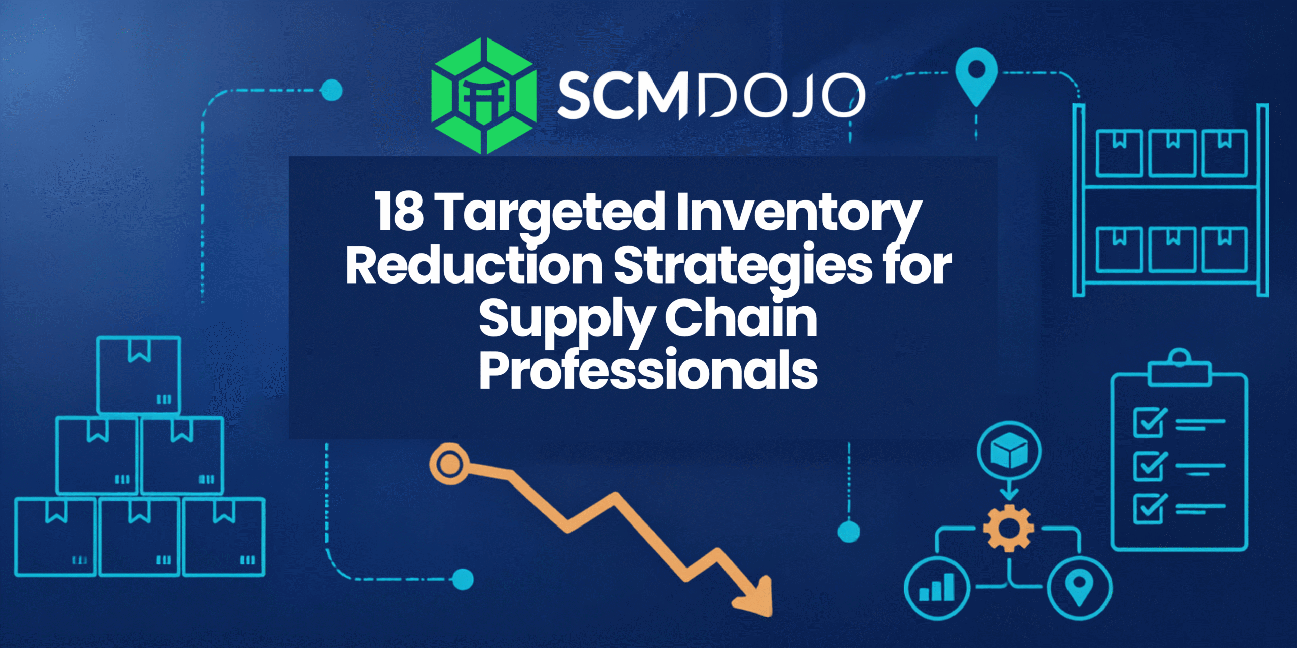 18 Targeted Inventory Reduction Strategies for Supply Chain Professionals