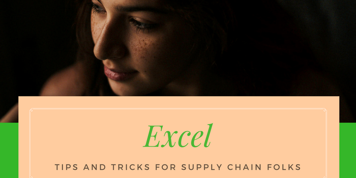 24 Excel Tips & Tricks to Becoming a Supply Chain Nomad