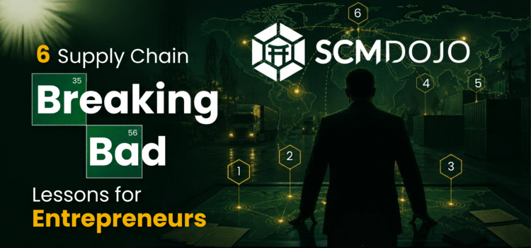 6 Supply Chain Breaking Bad Lessons for Entrepreneurs