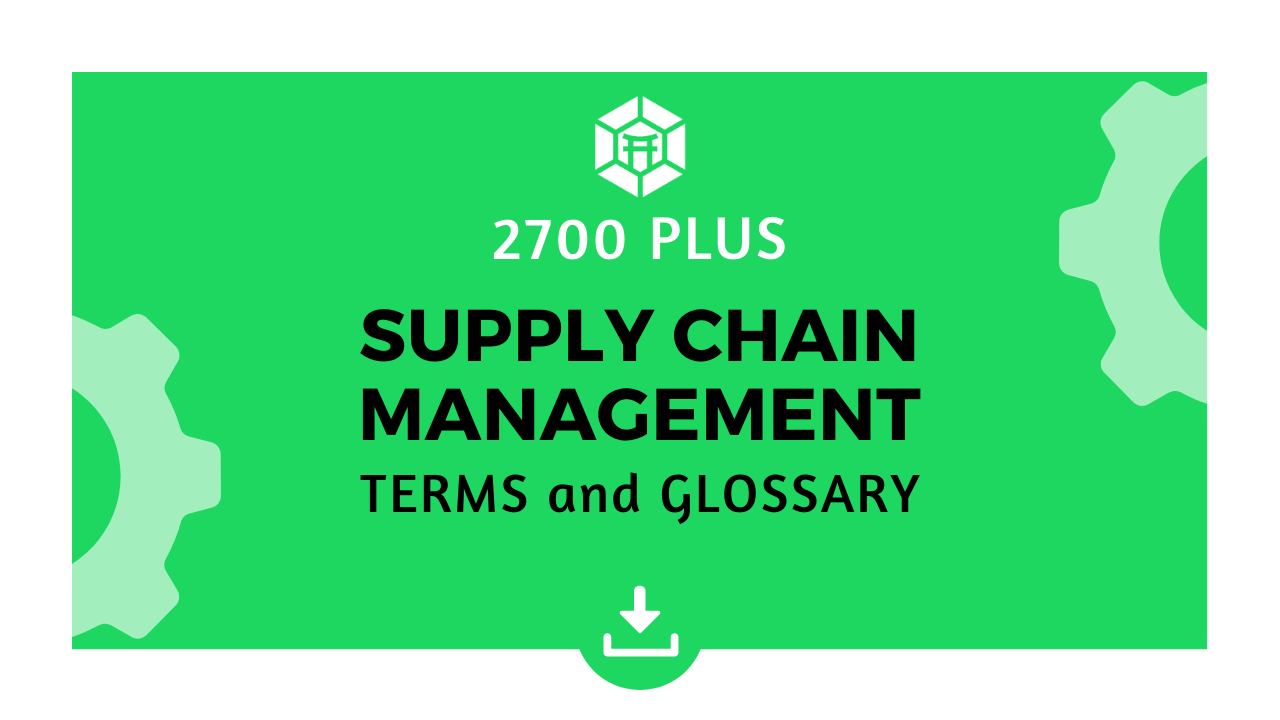 Most Comprehensive Supply Chain Management Terms and Glossary
