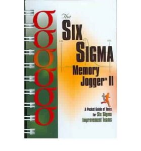 The Six SIGMA Memory Jogger II A Pocketguide of Tools for Six SIGMA Improvement Teams