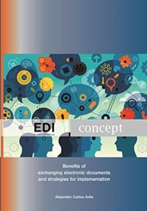 EDI Concept (Electronic Data Interchange): Benefits of exchanging electronic documents and strategies for implementation.
