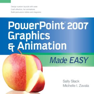 PowerPoint 2007 Graphics & Animation Made Easy (Made Easy Series)