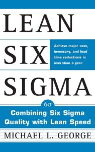 Lean Six Sigma Combining Six Sigma Quality with Lean Production Speed