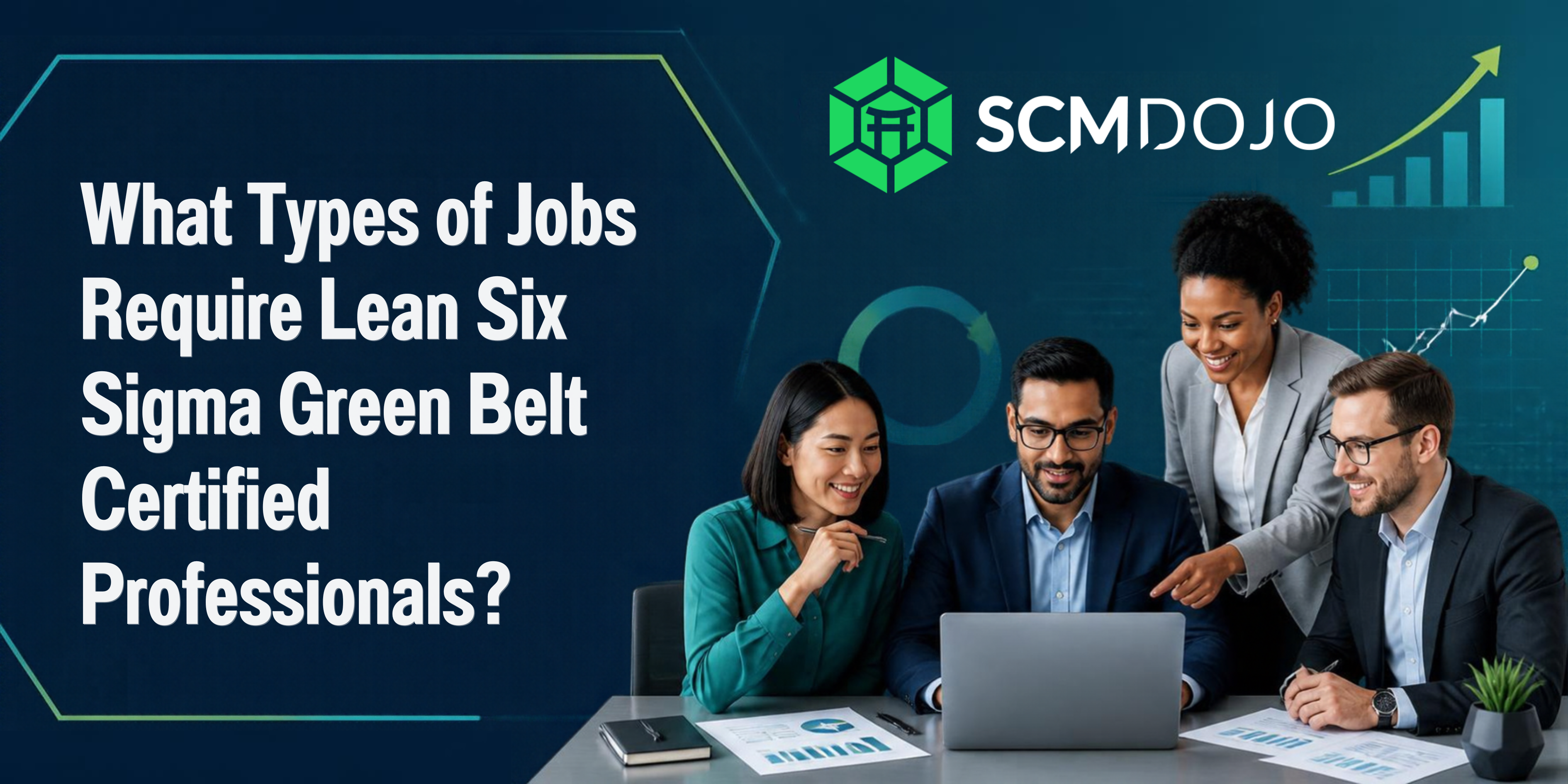What Types of Jobs Require Lean Six Sigma Green Belt Certified Professionals?
