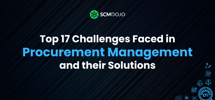 Top 17 Challenges Faced in Procurement Management and their Solutions