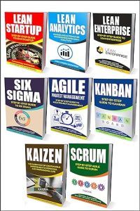 LEAN: Ultimate Collection - Lean Startup, Lean Analytics, Lean Enterprise, Kaizen, Six Sigma, Agile Project Management, Kanban, Scrum Kindle Edition
