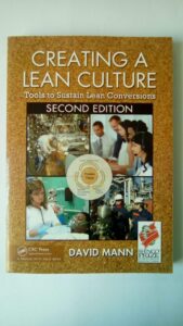 Creating a Lean Culture Tools to Sustain Lean Conversions, Second Edition
