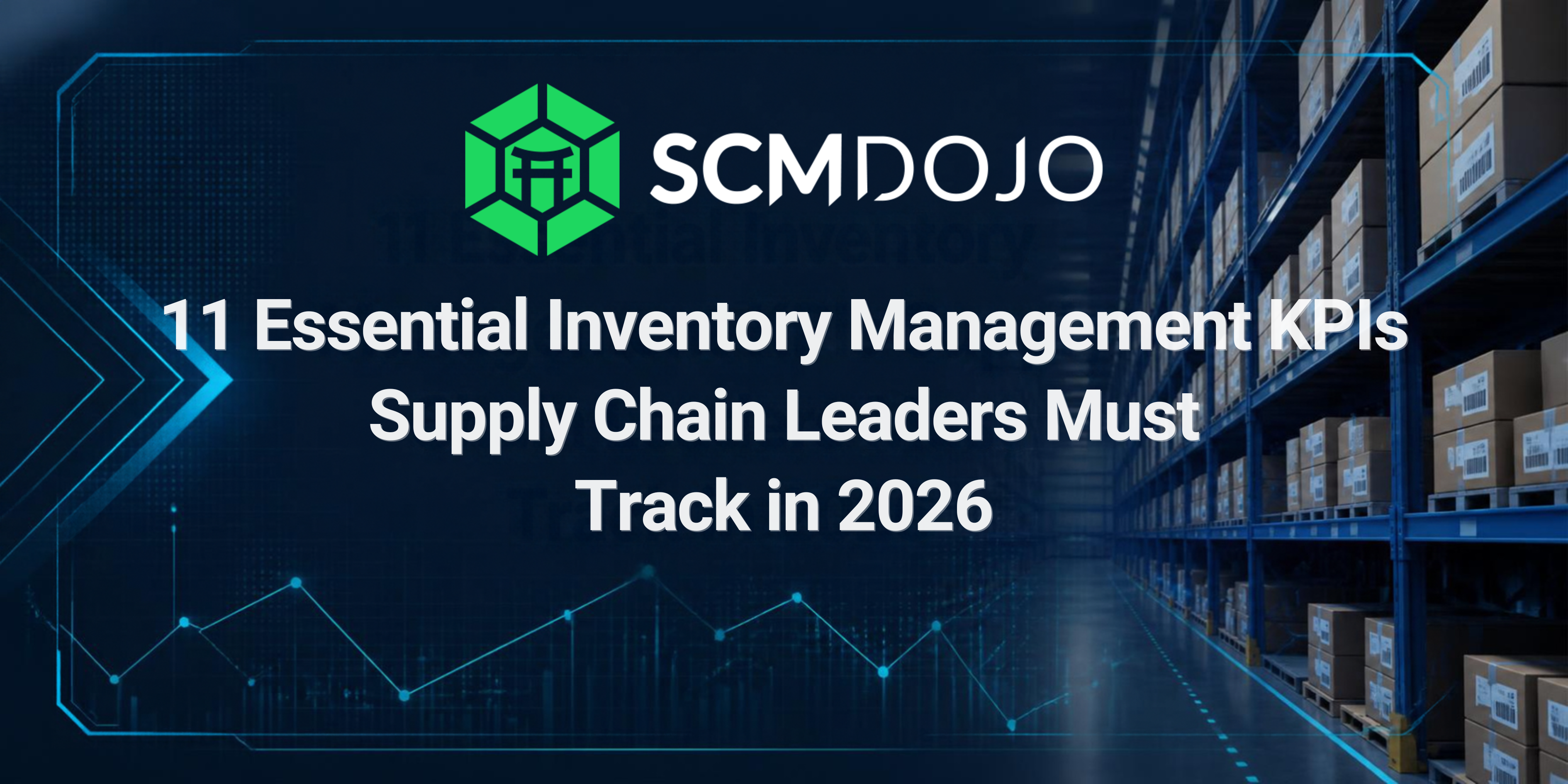11 Essential Inventory Management KPIs Supply Chain Leaders Must Track in 2026