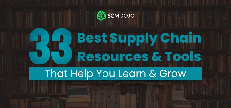 33 Best Supply Chain Resources & Tools That Help You Learn & Grow