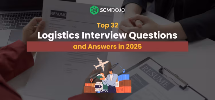 32 Essential Logistics Interview Questions and Answers in 2025