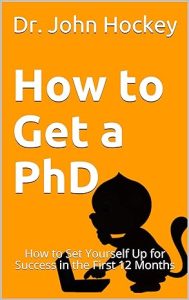 How to Get a PhD: How to Set Yourself Up for Success in the First 12 Months