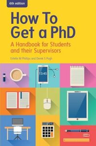 How To Get A Phd: A Handbook For Students And Their Supervisors