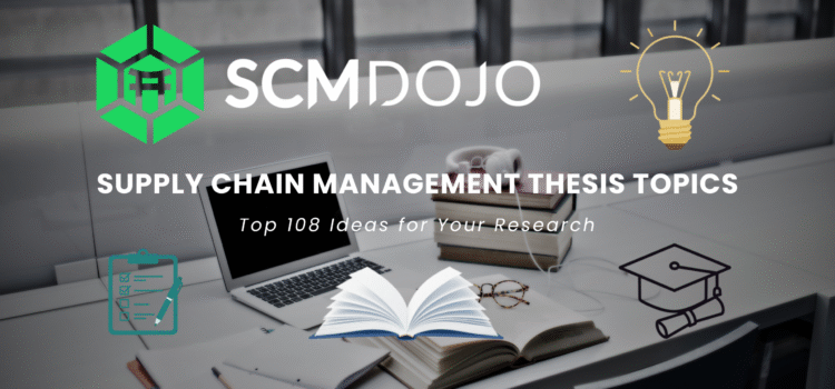 Supply Chain Management Thesis Topics- Top 108 Ideas
