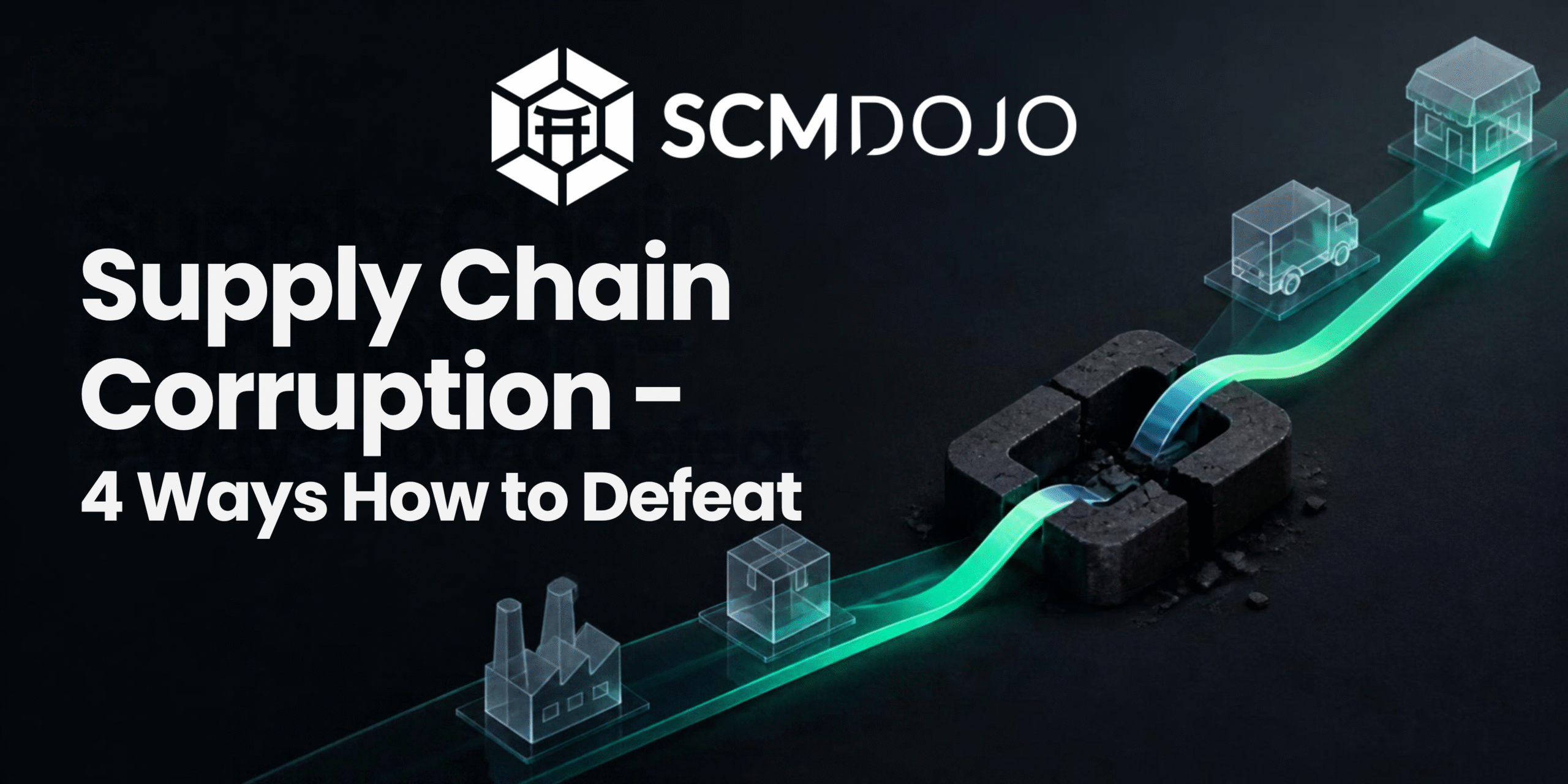 Supply Chain Corruption – 4 Ways How to Defeat