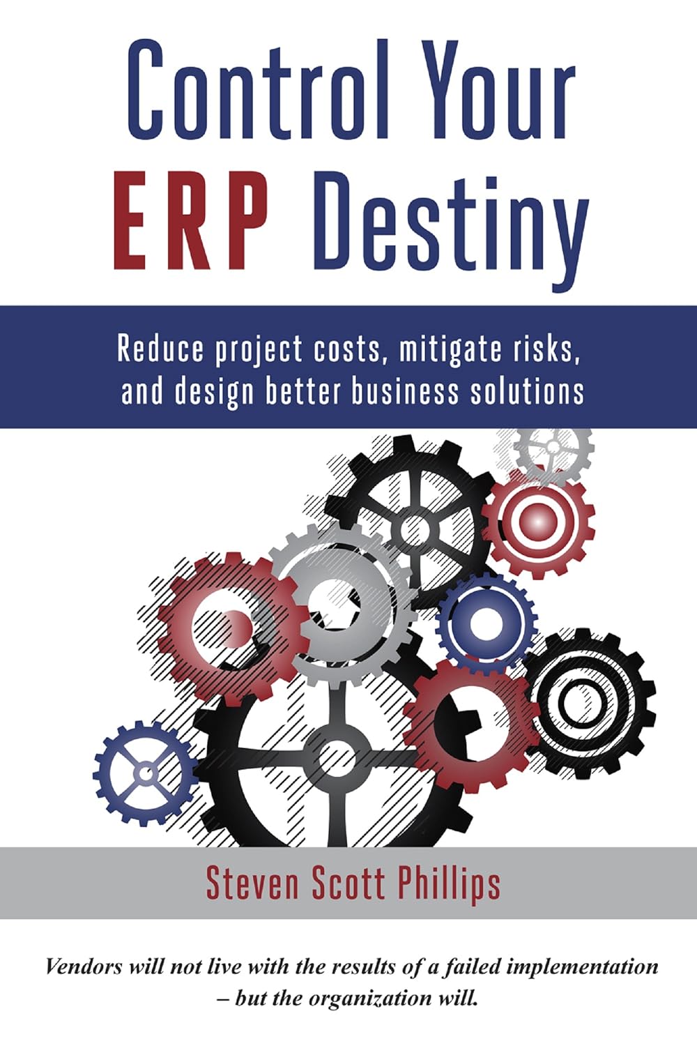 Control Your ERP Destiny Reduce Project Costs, Mitigate Risks, and Design Better Business Solutions