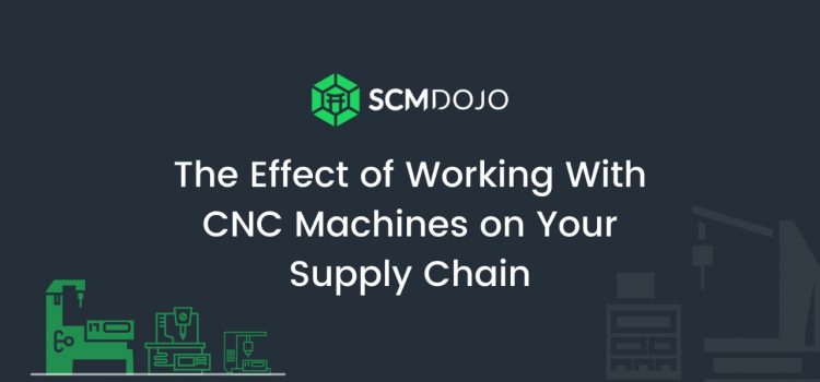 CNC Machines on your supply chain