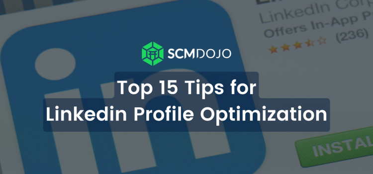 Top 15 Tips for Linkedin Profile Optimization