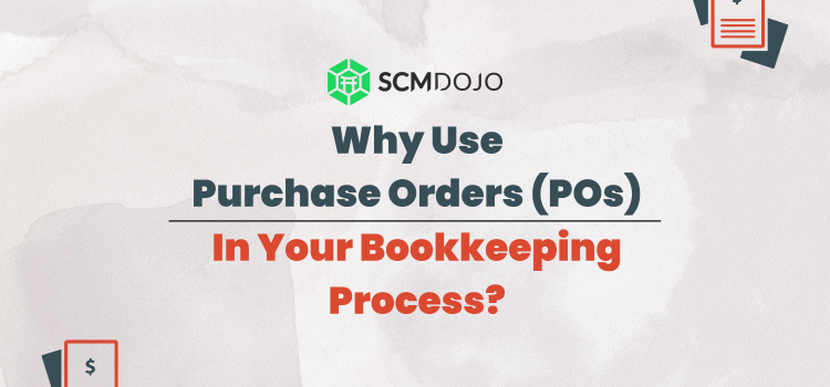 Why Use Purchase Orders (POs) in Your Bookkeeping?
