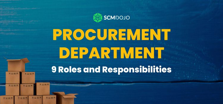 Decoding the Procurement Department: A Comprehensive Guide to Roles and Responsibilities