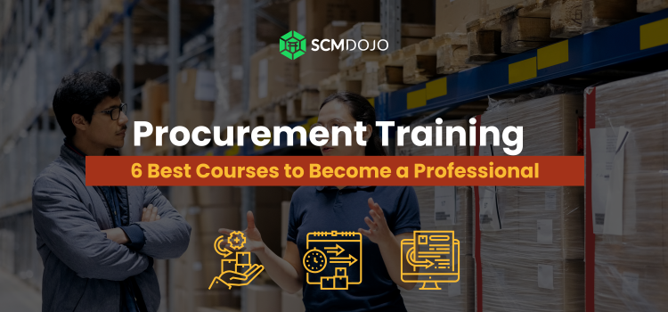 6 Essential Procurement Training Courses for Professionals: How To Begin and Advance Your Career in Procurement