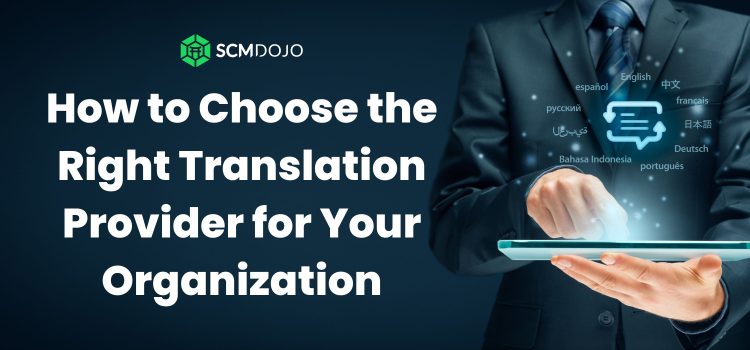 How to Choose the Right Translation Provider for Your Organization