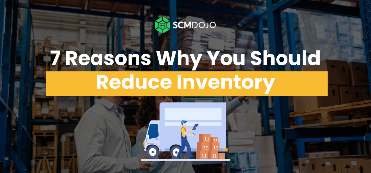 7 Reasons Why You Should Reduce Inventory