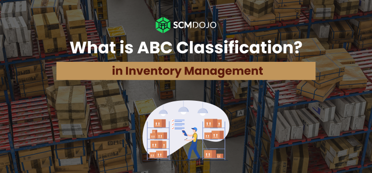 ABC Classification in Inventory Management: Everything You Need To Know