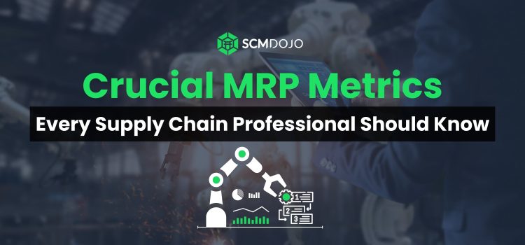 Crucial MRP Metrics Every Supply Chain Pro Should Know