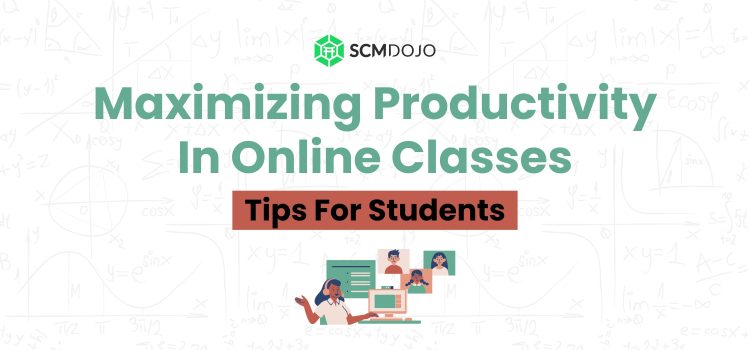 Maximizing Productivity in Online Classes: Tips for Students