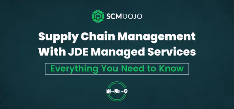 Supply Chain Management With JDE Managed Services: Everything You Need to Know