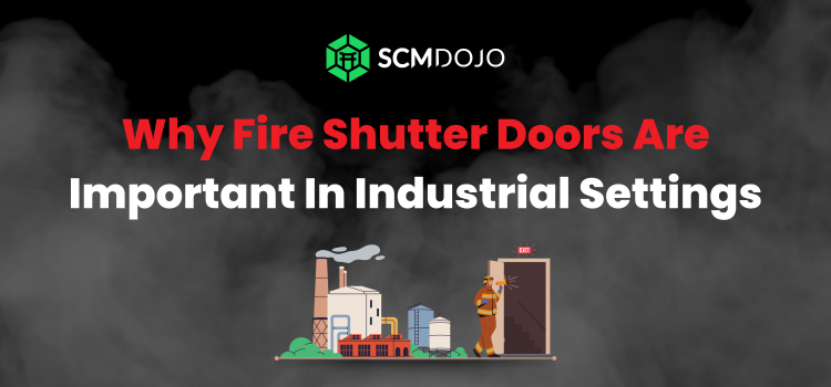 Why Fire Shutter Doors Are Important In Industrial Settings