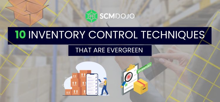 10 Inventory Control Techniques That Are Evergreen