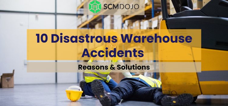 10 Disastrous Warehouse Accidents: Reasons & Solutions