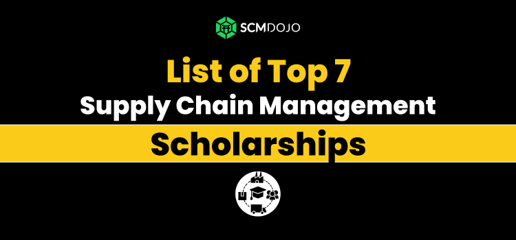 List of Top 7 Supply Chain Management Scholarships
