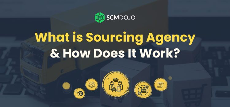 What is a Sourcing Agency and How does it work?