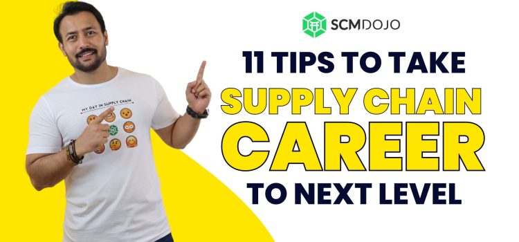 11 Tips to Take Your Supply Chain Career to the Next Level